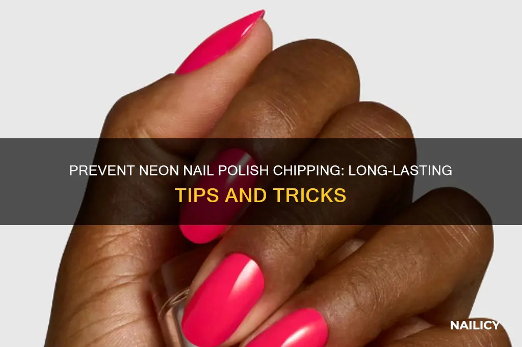 how to keep neon nail polish from chipping
