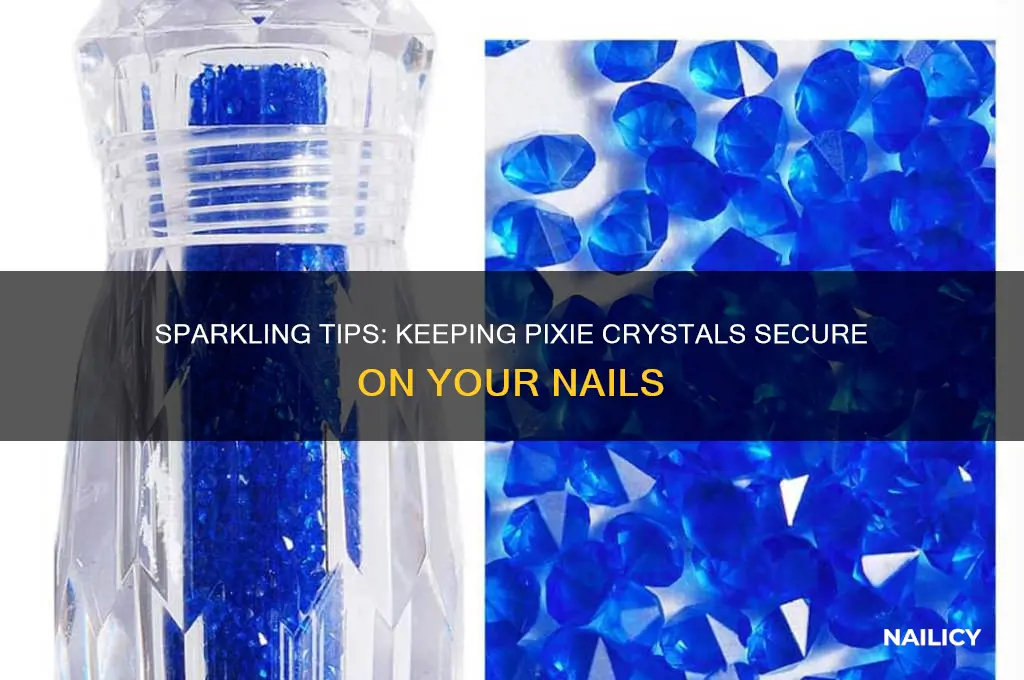 how to keep pixie crystals on nails