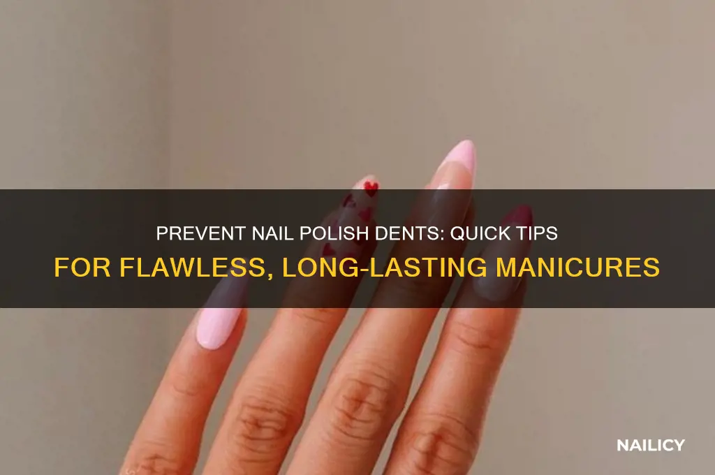 how to keep your nail polish from denting