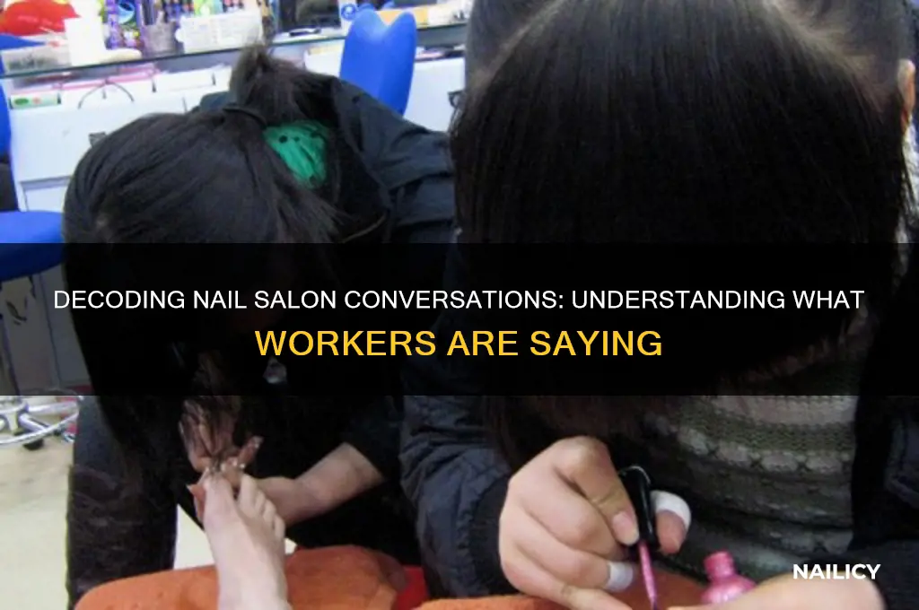 how to know what nail salon workers are saying