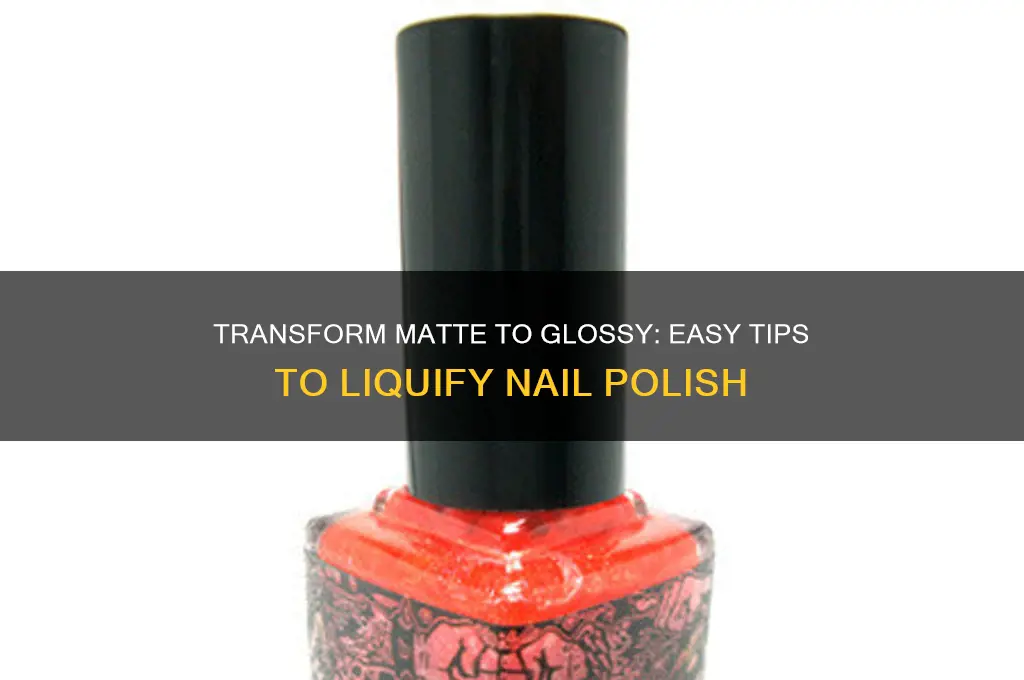 how to liquify matte nail polish
