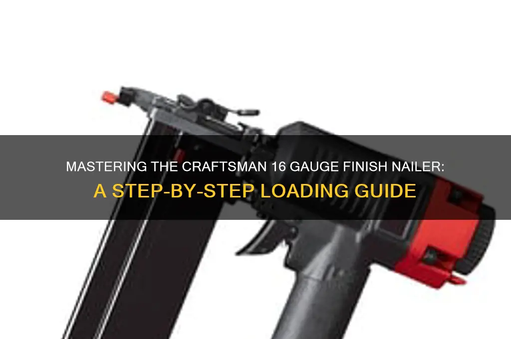 how to load craftsman 16 gauge finish nailer