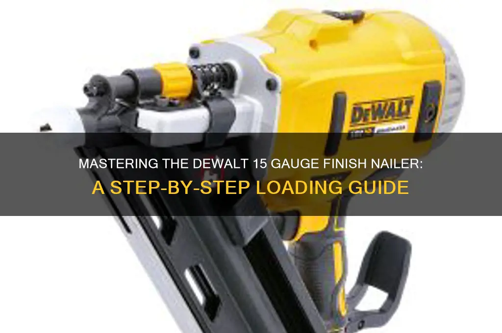 how to load dewalt 15 gauge finish nailer