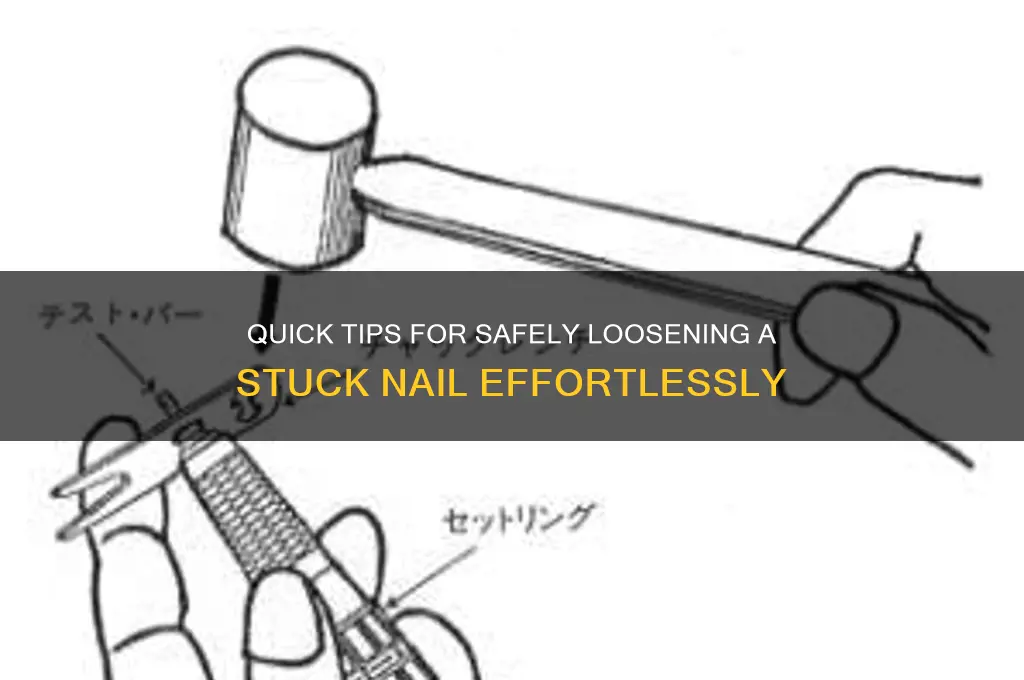 how to loosen a nail