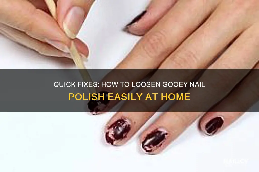 how to loosen gooey nail polish