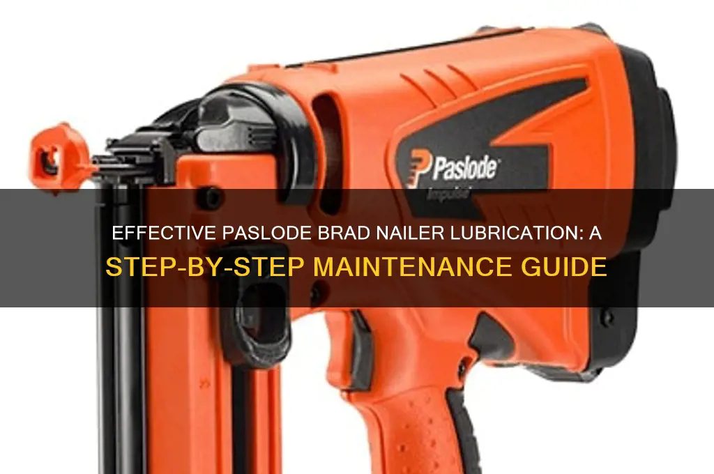 how to lubricate a paslode brad nailer