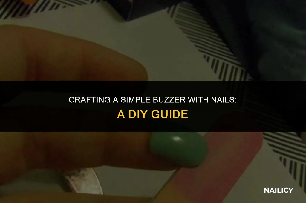 how to make a buzzer using nails