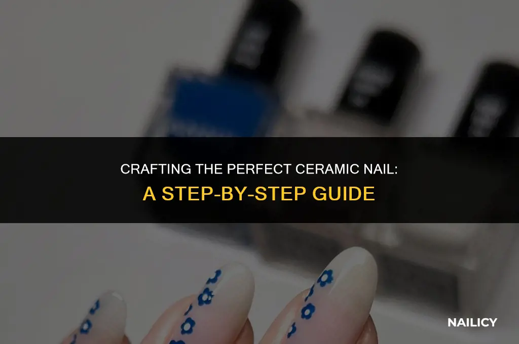 how to make a ceramic nail used for