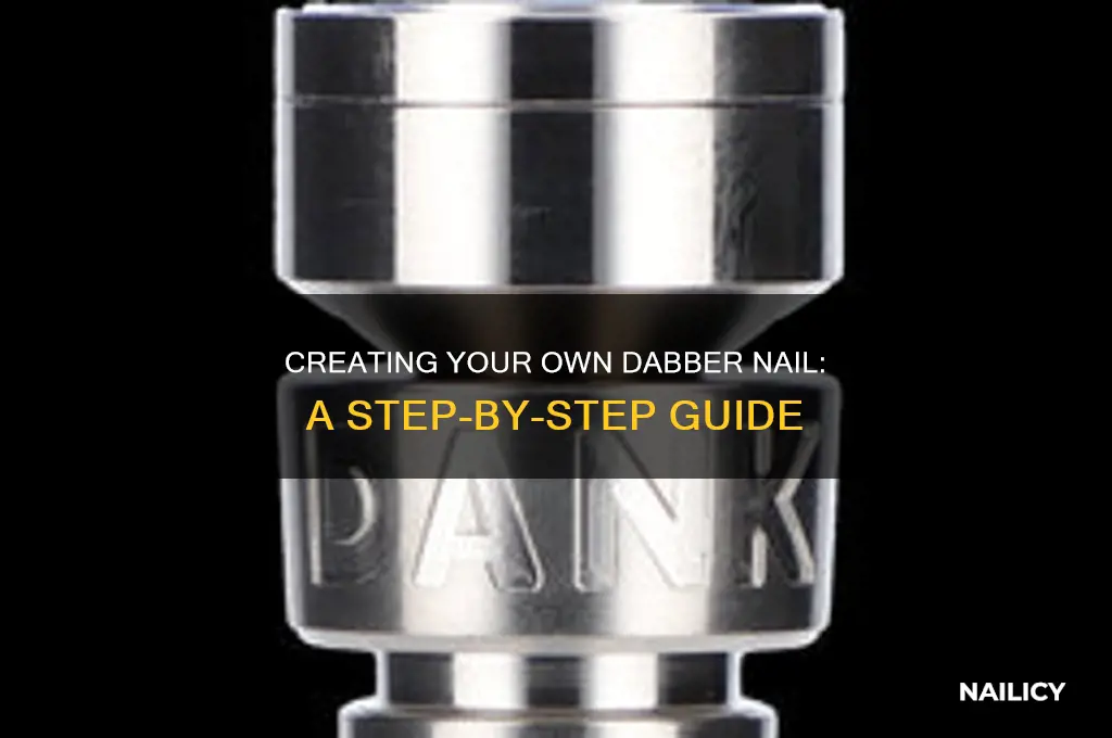 how to make a dabber nail