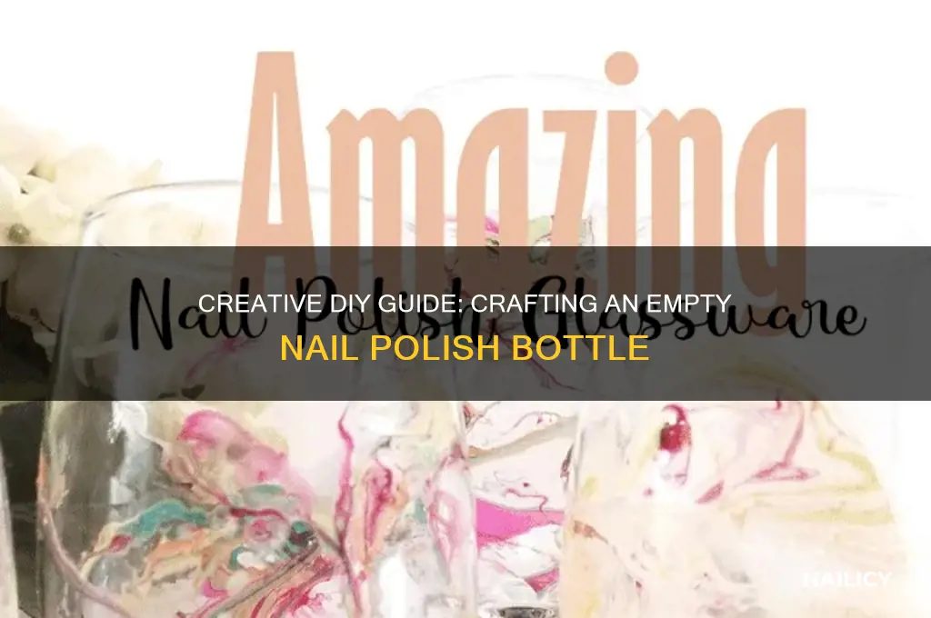 how to make a empty nail polish bottle