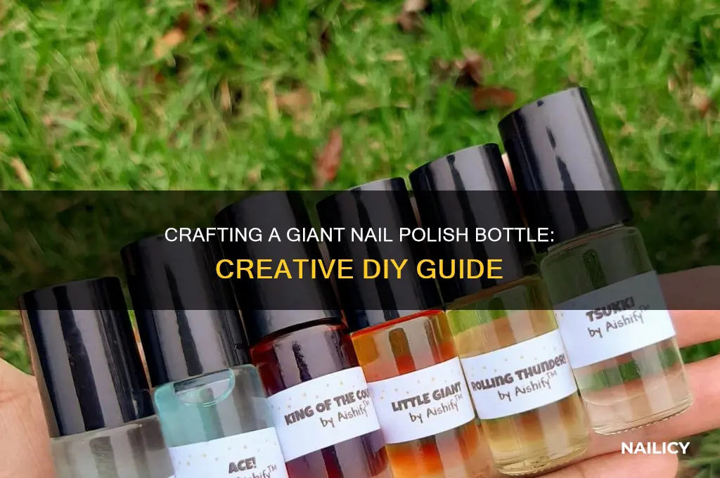 how to make a giant nail polish bottle