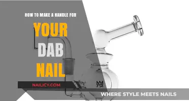 Creating a Dab Nail Handle: A Step-by-Step Guide