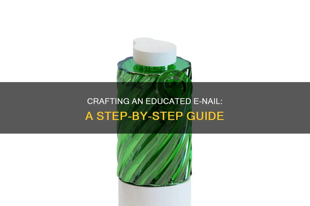 how to make a highly educated e nail