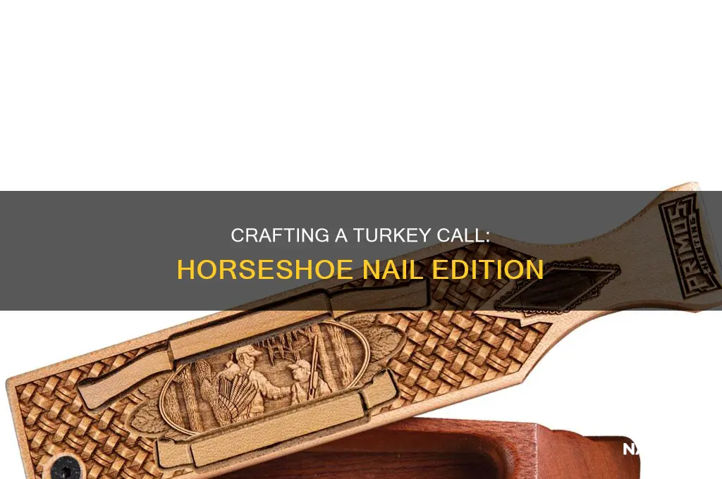 how to make a horseshoe nail turkey call