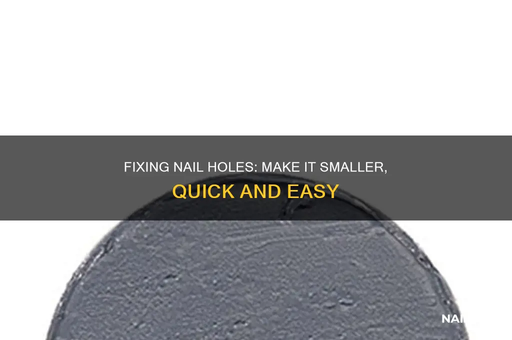 how to make a nail hole smaller