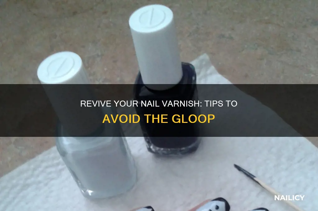 how to make a nail varnish not gloopy
