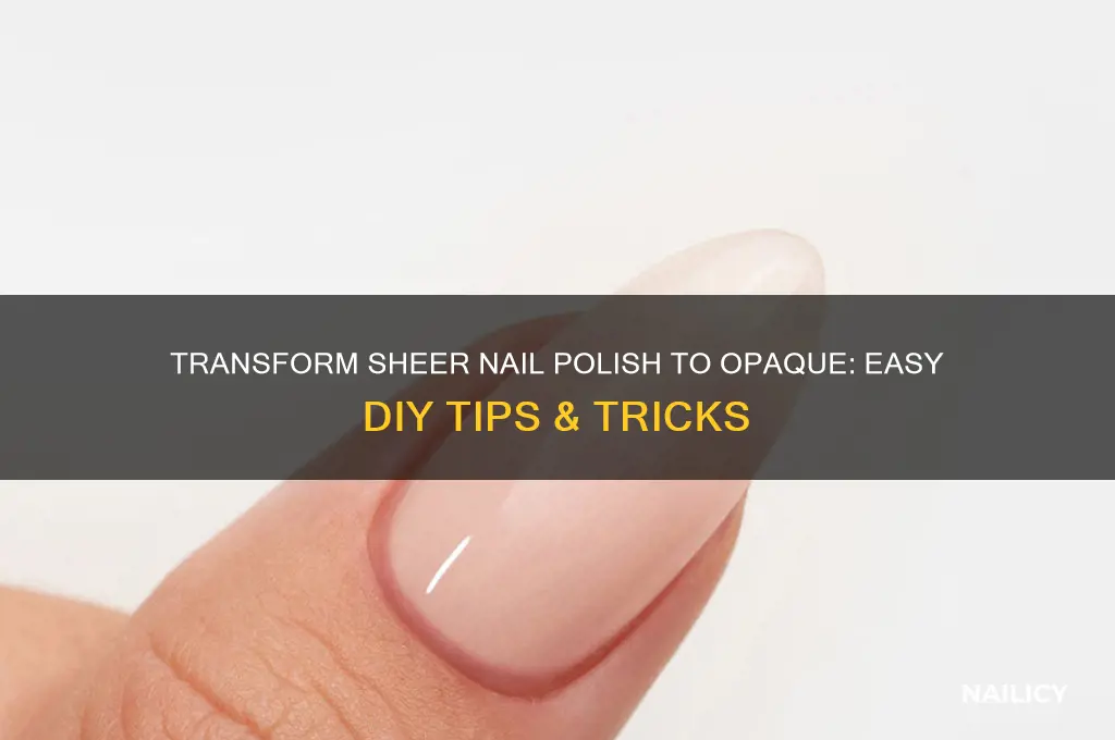 how to make a sheer nail polish opaque