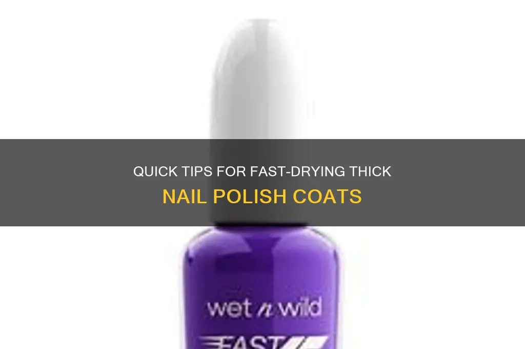 how to make a thick coat of nail polish dry