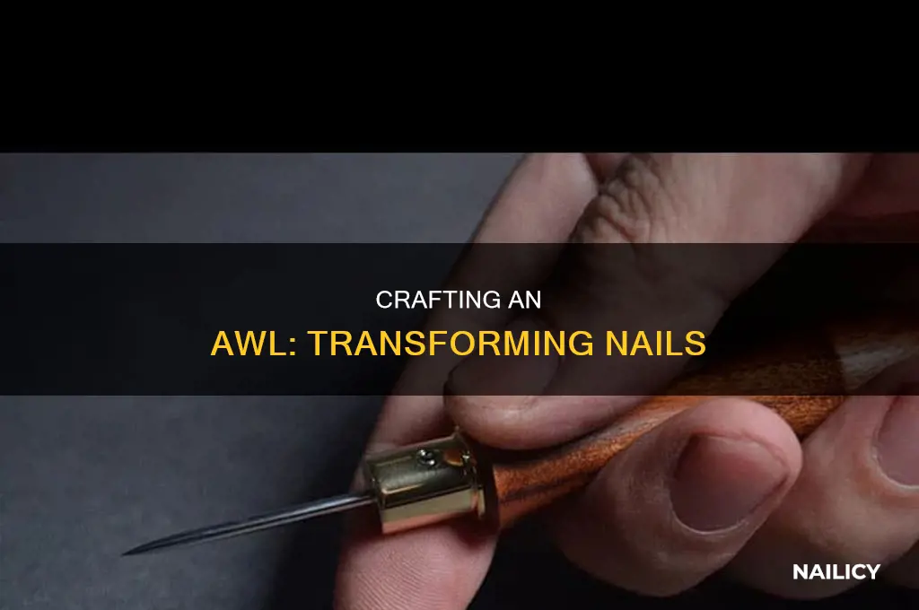 how to make an awl out of a nail