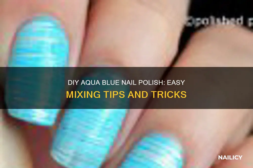 how to make aqua blue nail polish