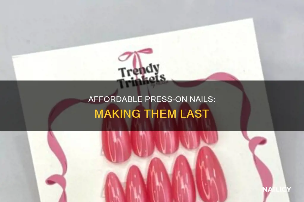 how to make cheap press on nails last
