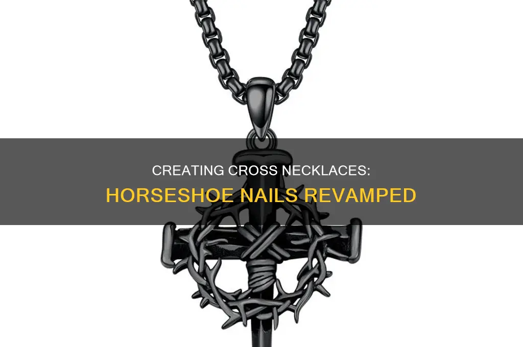 how to make cross necklaces out of horseshoe nails