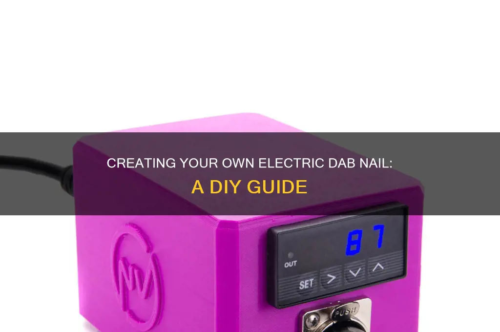 how to make electric dab nail