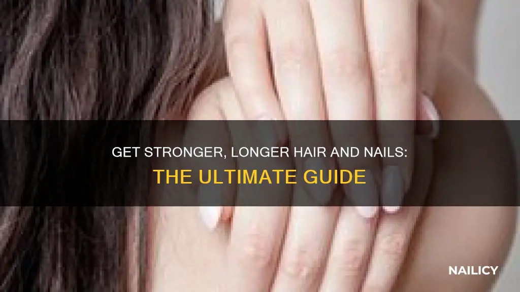 how to make hair and nails grow faster and stronger