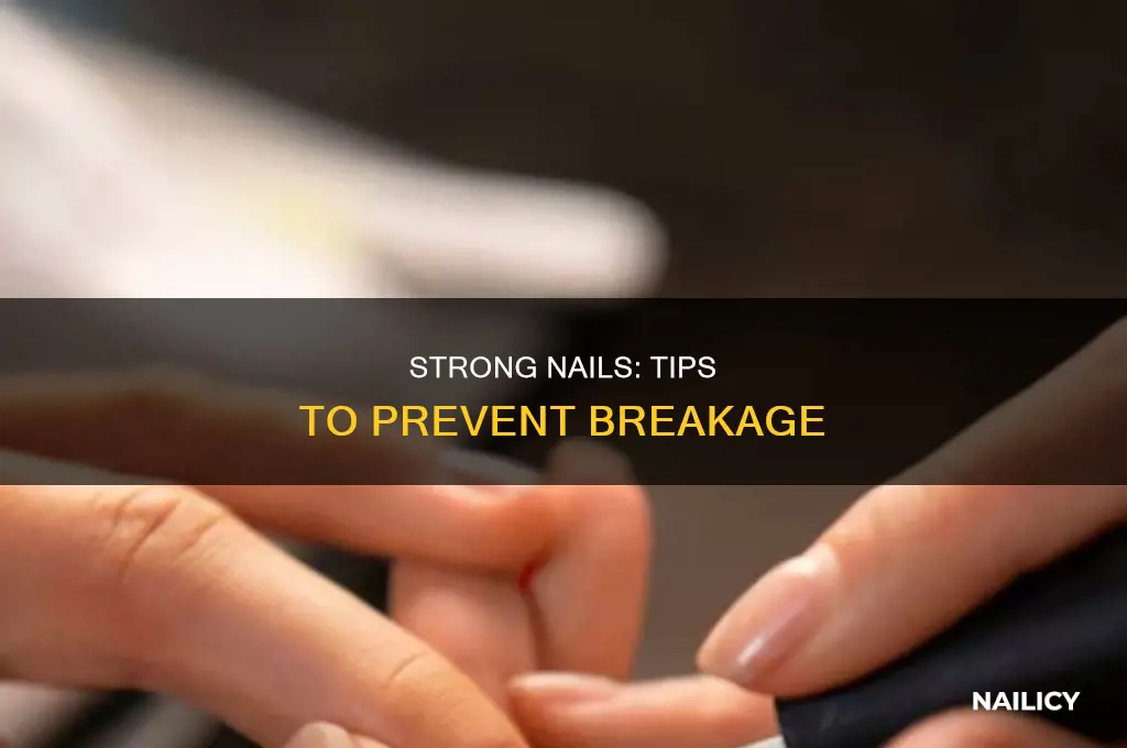 how to make my nails not break