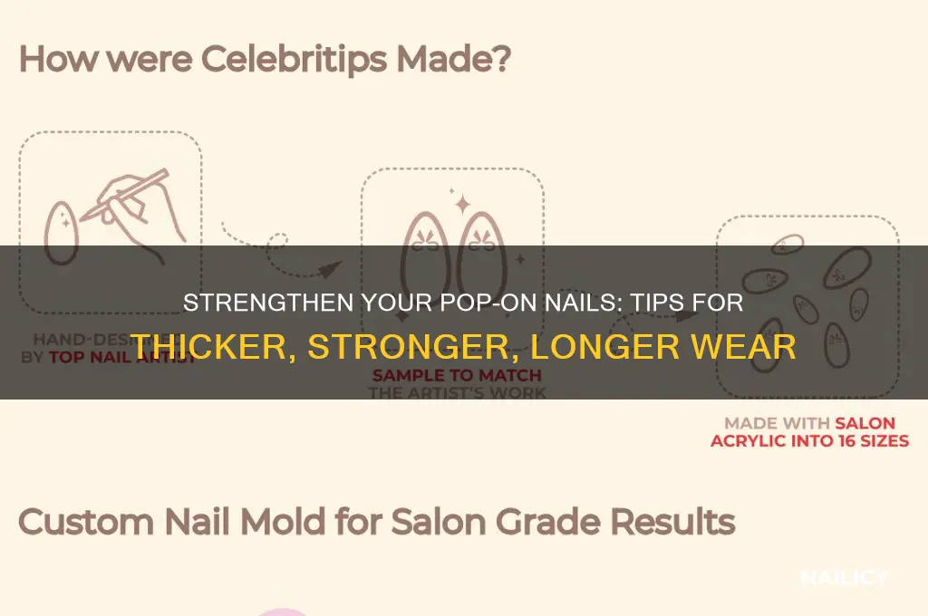how to make my pop on nails thicker and stgronger