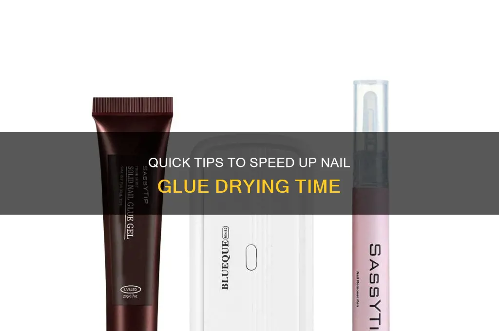how to make nail glue dry faster