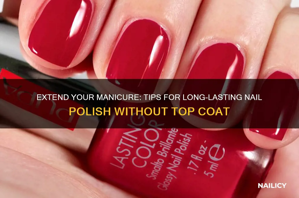how to make nail polish last longer without top coat