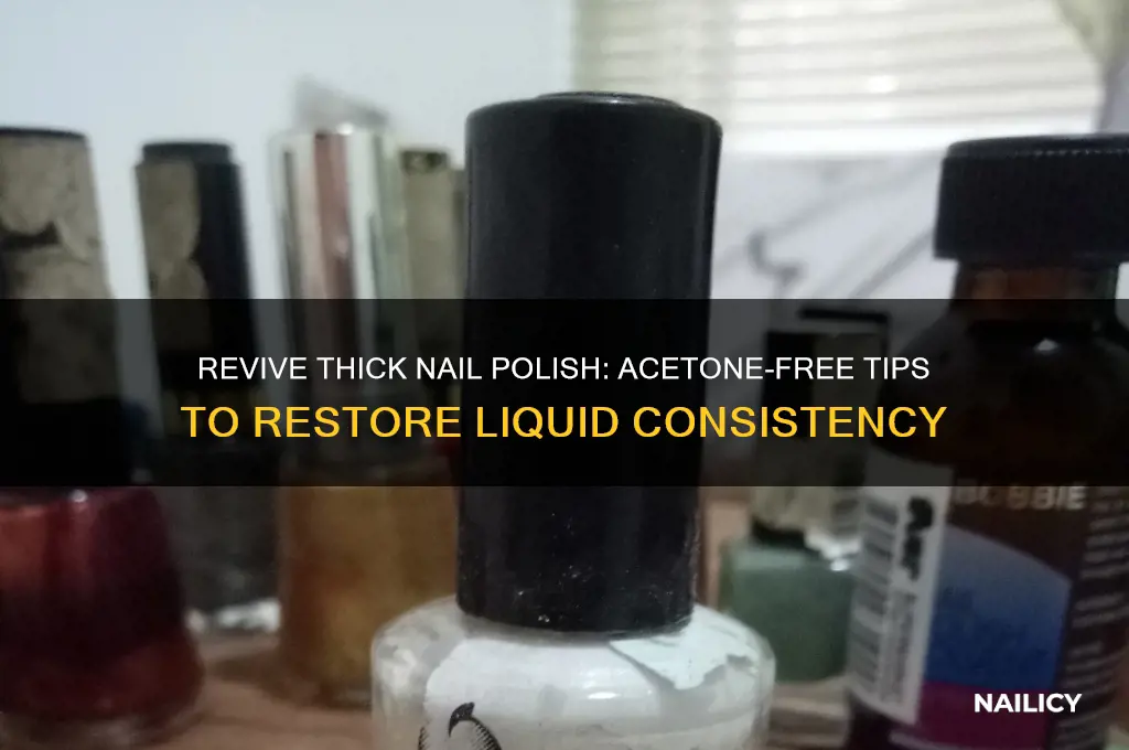 how to make nail polish liquid again without acetone