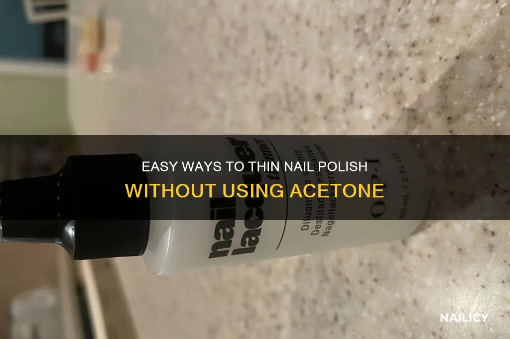 how to make nail polish thinner without acetone