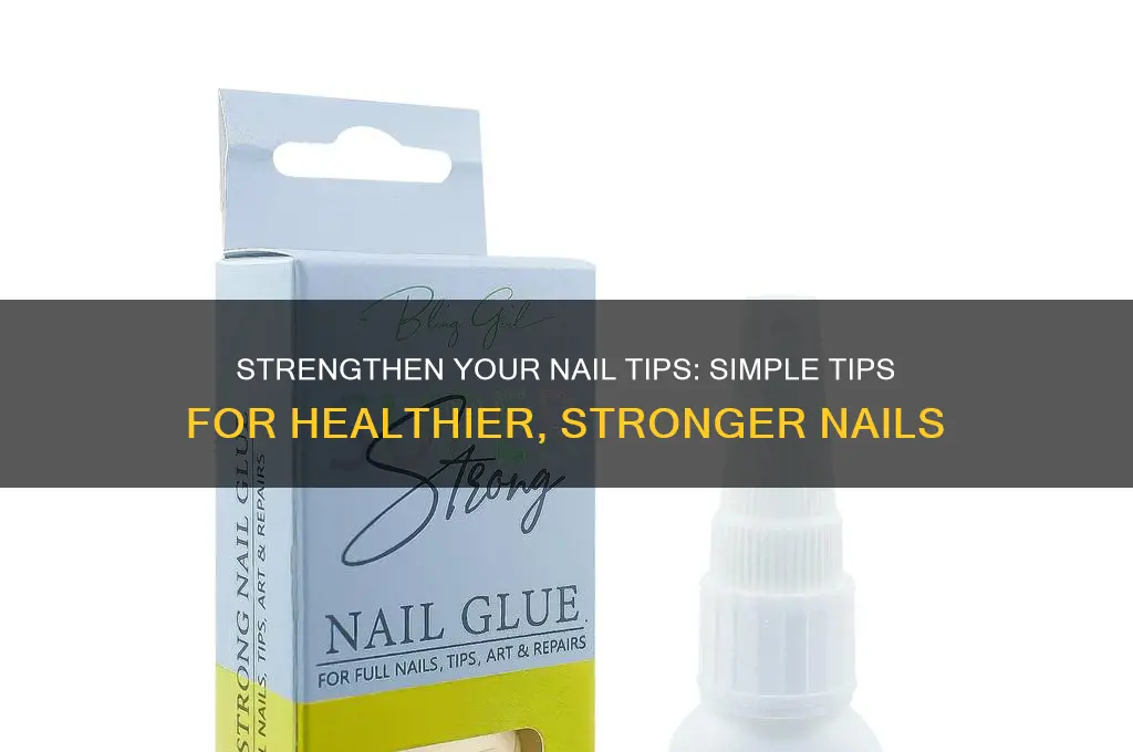 how to make nail tips stronger