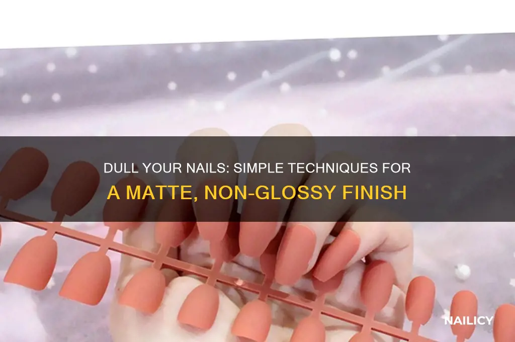 how to make nails dull