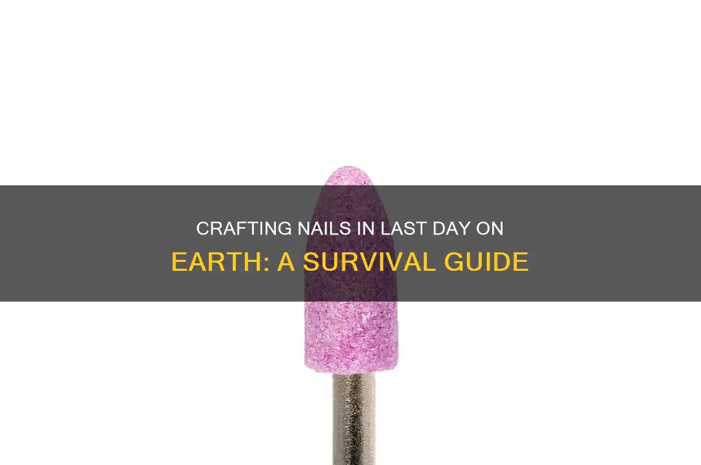 how to make nails in last day on earth