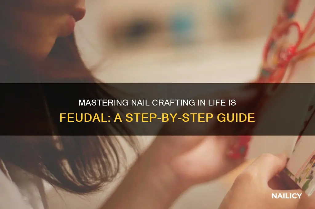 how to make nails in life is feudal