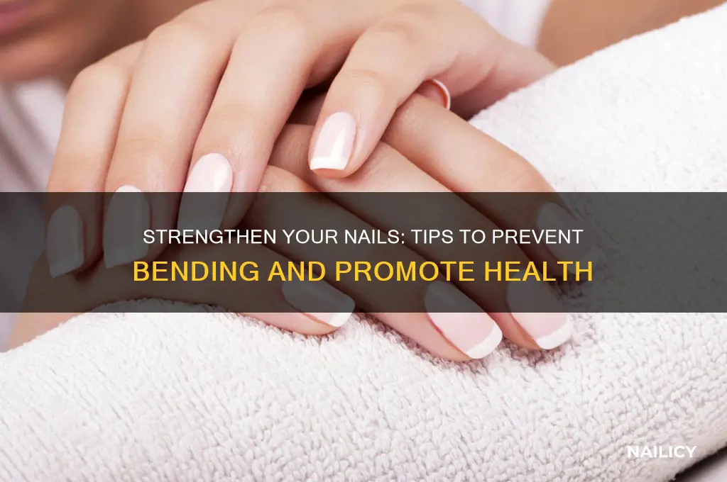 how to make nails not bendy