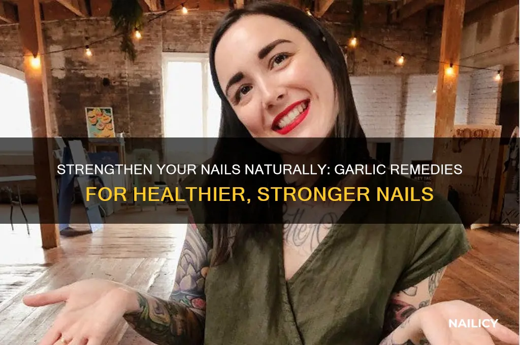 how to make nails stronger with garlic
