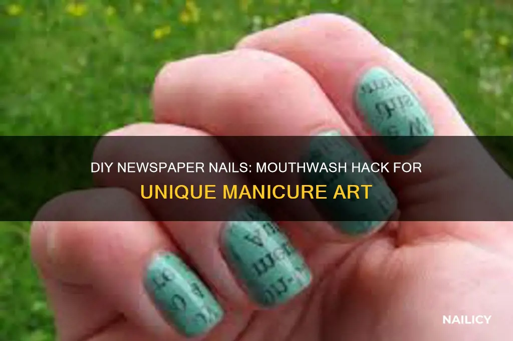 how to make newspaper nails with mouthwash
