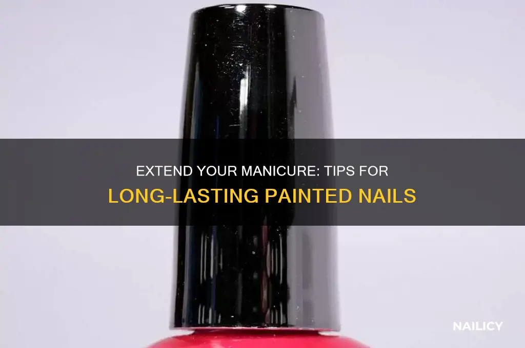 how to make painted nails last longer