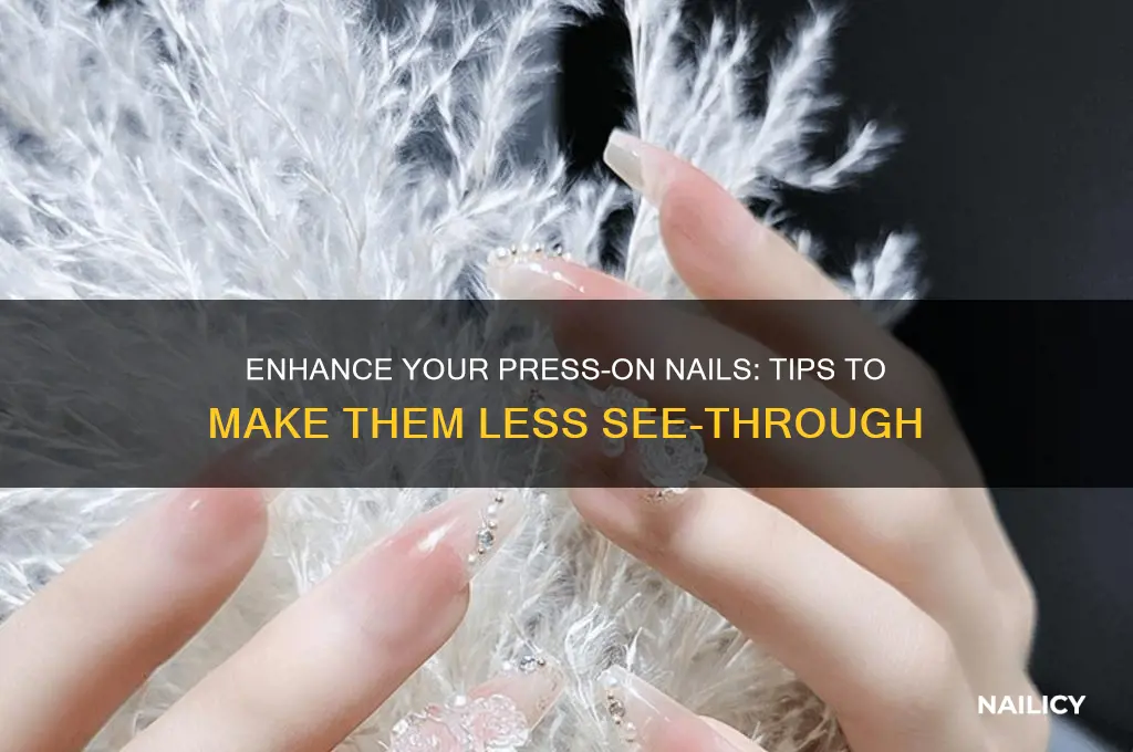 how to make press on nails less see through