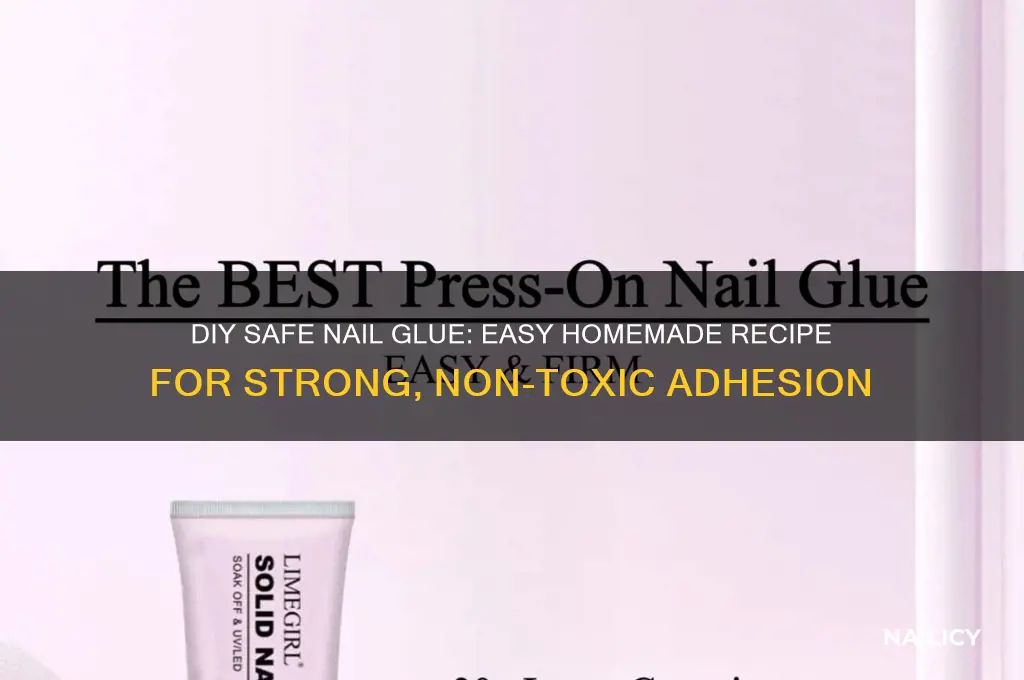 how to make safe nail glue