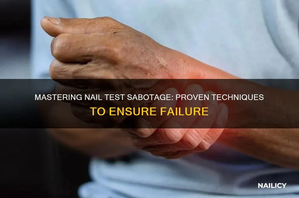 how to make someone fail a nail test