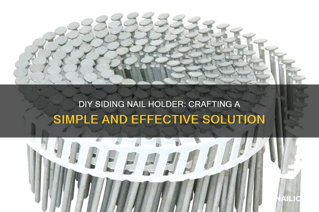 how to make something to hold siding to nail
