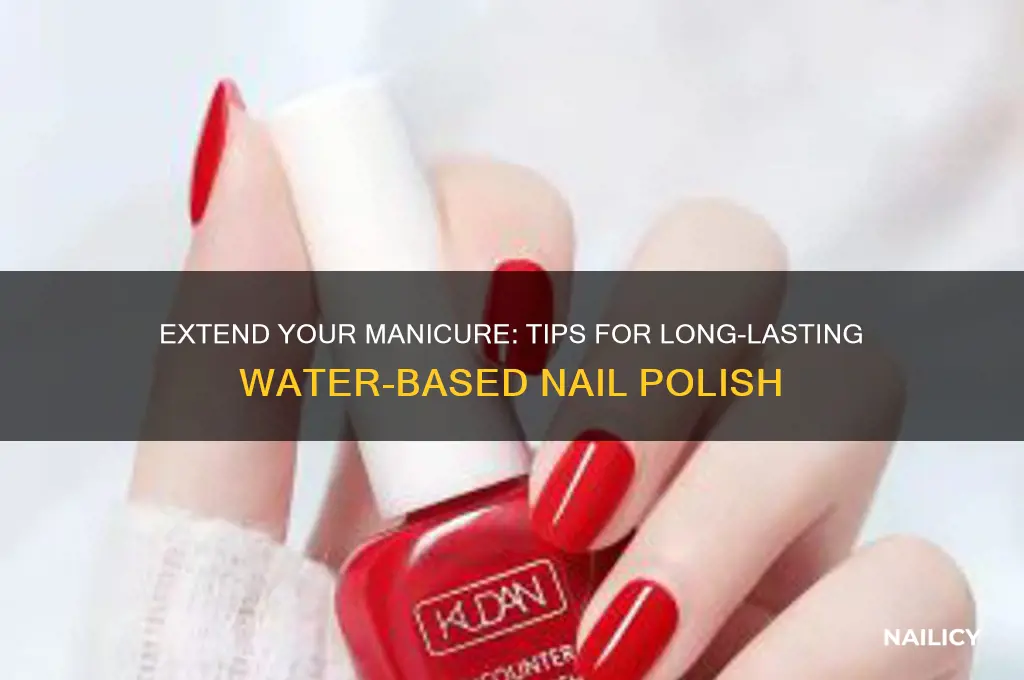 how to make water based nail polish last longer