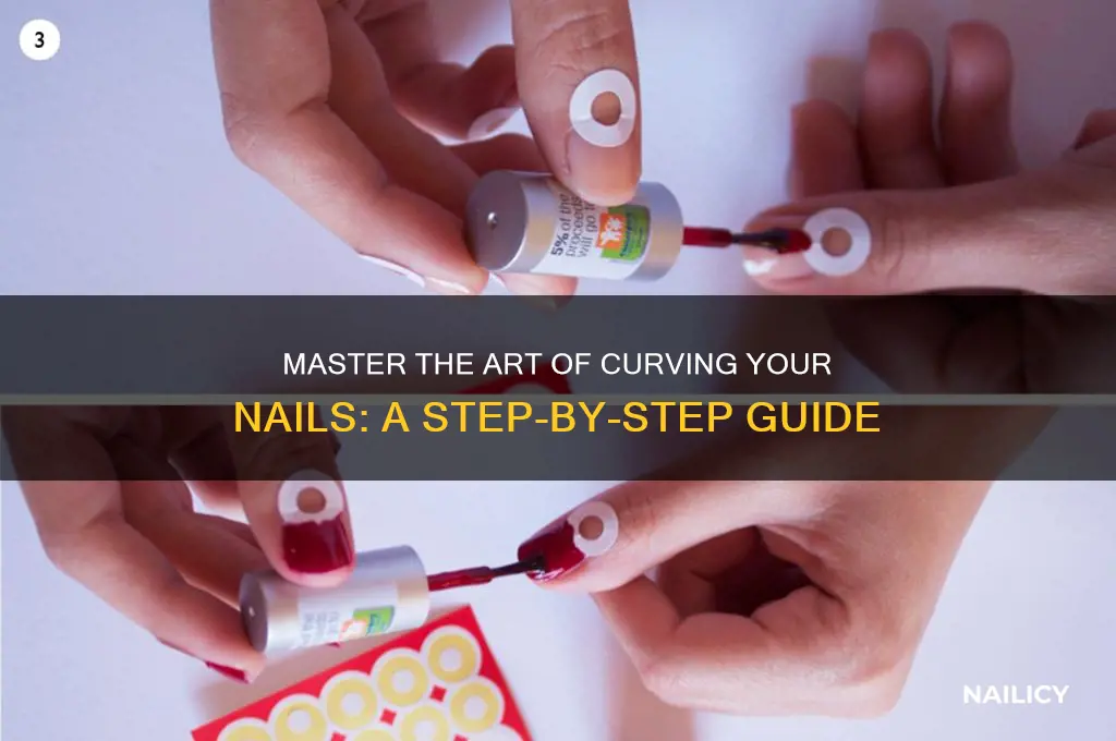 how to make your nails curve