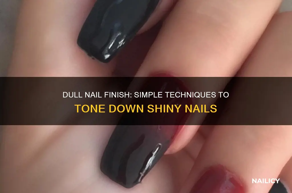 how to make your nails dull