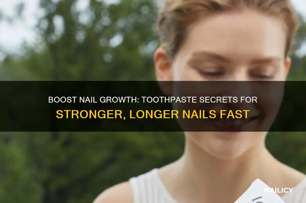 how to make your nails grow fast with toothpaste